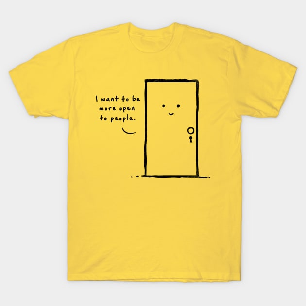 I want to be more open to people T-Shirt by heavyhand